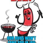 BBQ | EAT AT JOE'S; OUR RUBS WON'T LAND YOU IN JAIL | image tagged in bbq | made w/ Imgflip meme maker