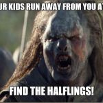 orc | WHEN YOUR KIDS RUN AWAY FROM YOU AT CHURCH; FIND THE HALFLINGS! | image tagged in orc | made w/ Imgflip meme maker