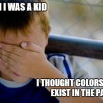 Confession Kid | image tagged in memes,confession kid | made w/ Imgflip meme maker