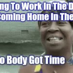 The struggles of being an adult  | Going To Work In The Dark And Coming Home In The Dark | image tagged in gifs,ain't nobody got time for that,adulthood,overtime,working,i don't wanna be an adult anymore | made w/ Imgflip video-to-gif maker