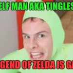 Tingles = Alien Ian | GREEN ELF MAN AKA TINGLES FROM; LEGEND OF ZELDA IS GAY | image tagged in idubbbz i'm gay,funny,memes,im gay,dank,idubbbz | made w/ Imgflip meme maker