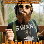 hipster | "The hipster effect—the counterintuitive phenomenon in which people who oppose mainstream culture all end up looking the same."; ~ F. Paul Wilson | image tagged in hipster,author f paul wilson,modern times,counter-culture | made w/ Imgflip meme maker