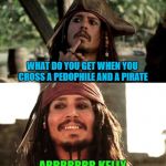 Another one bites the dust! | WHAT DO YOU GET WHEN YOU CROSS A PEDOPHILE AND A PIRATE; ARRRRRRR KELLY | image tagged in jack sparrow wondering,memes,pirates,r kelly,funny,busted | made w/ Imgflip meme maker