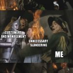 R/EntitledParents in a Nutshell | ENTITLED PARENT; CUSTOMERS AND MANAGEMENT; UNNECESSARY SLANDERING; ME; "LEAVE OR I WILL CALL SECURITY!" | image tagged in wicked witch gets killed,memes,entitlement,entitled parents,reddit | made w/ Imgflip meme maker