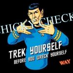 Trek yourself | CHICKY CHECK~; WAY | image tagged in trek yourself | made w/ Imgflip meme maker