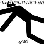 Tripping person | I’M FALLING ONTO THE IMGFLIP WATERMARK; <<<< | image tagged in tripping person | made w/ Imgflip meme maker
