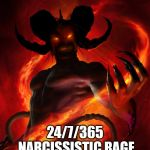 The Devil | 24/7/365 NARCISSISTIC RAGE | image tagged in the devil,narcissist,rage,madman,insufferable,hate | made w/ Imgflip meme maker