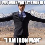 RDJ-Ironman | HOW YOU FEEL WHEN YOU GET A WIN IN FORTNITE; "I AM IRON MAN" | image tagged in rdj-ironman | made w/ Imgflip meme maker
