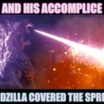 Al Gore predicted the global warming | AND HIS ACCOMPLICE; GODZILLA COVERED THE SPREAD | image tagged in godzilla,predictions,betting man | made w/ Imgflip meme maker