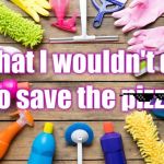 Cleaning | image tagged in cleaning | made w/ Imgflip meme maker