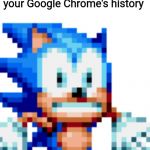 Frosted Sonic | When your mom sees your Google Chrome's history | image tagged in frosted sonic,memes | made w/ Imgflip meme maker