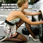 Independent Woman | NEVER BE LIMITED BY OTHER PEOPLE'S LIMITED IMAGINATION | image tagged in independent woman | made w/ Imgflip meme maker