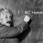 Einstein on God | E = MC Hammer | image tagged in einstein on god | made w/ Imgflip meme maker
