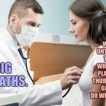 Er... that'th not what I meant, Thuthan. | WAIT UNTIL YOU THEE WHAT THE PLATHTIC THURGEON'TH GONNA DO WITH THEM. BIG BREATHS. | image tagged in doctor examining woman with stethoscope,memes,plastic surgery,lithpth,almost nsfw | made w/ Imgflip meme maker