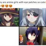 anime girls with eye pathes are cute meme