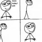 hmm today i will