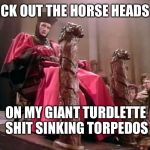 Q Star Trek | CK OUT THE HORSE HEADS; ON MY GIANT TURDLETTE SHIT SINKING TORPEDOS | image tagged in q star trek | made w/ Imgflip meme maker