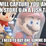 Creepy Villager | I WILL CAPTURE YOU, AND THEN STORE U IN A FISH TANK. BUT FIRST, I NEED TO BUY ONE. GIMME DEM COINS | image tagged in creepy villager | made w/ Imgflip meme maker