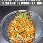 And the good news is that there's no pineapple on it! | FINALLY FOUND A PINEAPPLE PIZZA THAT IS WORTH EATING | image tagged in pineapple pizza,clever,memes,play on words | made w/ Imgflip meme maker