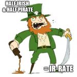 leprechaun-pirate | HALF IRISH & HALF PIRATE; = IR-RATE | image tagged in leprechaun-pirate | made w/ Imgflip meme maker