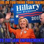 The law and order President | WHERE DO YOU THINK YOUR TAKING ME; TO THE LAW ENFORCMENTS | image tagged in the law and order president | made w/ Imgflip meme maker