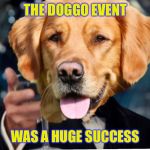 Thanks to all my fellow Dawgs who’ve made this event a huge success! | THE DOGGO EVENT; WAS A HUGE SUCCESS | image tagged in dog cheers,doggo,event,cheers,dogs | made w/ Imgflip meme maker