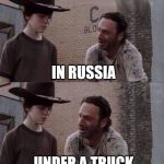 ew | WANNA KNOW HOW U WERE BORN? IN RUSSIA; UNDER A TRUCK; YES, THE ONE WE GOT FROM THAT ODDLY ATTRACTIVE HOBO | image tagged in hey carl | made w/ Imgflip meme maker
