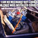 Uh, that is not right. | I AM NO MECHANIC BUT I DON'T THINK THAT WAS INSTALLED CORRECTLY. | image tagged in motor in car seat,that is not right | made w/ Imgflip meme maker