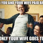 How about them SAT’s? | WHEN YOU AND YOUR WIFE PAID BRIBES; BUT ONLY YOUR WIFE GOES TO JAIL | image tagged in shameless | made w/ Imgflip meme maker