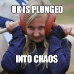 Plungers | UK IS PLUNGED; INTO CHAOS | image tagged in plungers | made w/ Imgflip meme maker