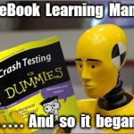 crash test dummies | FaceBook  Learning  Manual; . . . . .  And  so  it  began | image tagged in crash test dummies | made w/ Imgflip meme maker