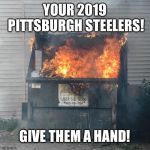 Browns team pic | YOUR 2019 PITTSBURGH STEELERS! GIVE THEM A HAND! | image tagged in browns team pic | made w/ Imgflip meme maker