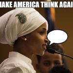 #StandWithIlhan | MAKE AMERICA THINK AGAIN | image tagged in standwithilhan | made w/ Imgflip meme maker