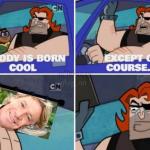 Nobody is born cool