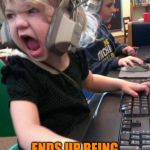 angry little girl gamer | WHEN THE SINGLE ENDS UP BEING THE ONLY DECENT TRACK ON THE WHOLE ALBUM | image tagged in angry little girl gamer | made w/ Imgflip meme maker