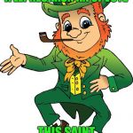 LEPRECHAUN | ARE YA GONNA GIVE A LEPRECHAUN AN UPVOTE; THIS SAINT PATRICK DAY LAD? | image tagged in leprechaun | made w/ Imgflip meme maker