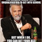 dos xx | I DON’T ALWAYS SHELL OUT FIVE HUNDRED GRAND FOR MY UNQUALIFIED KID TO GET INTO SCHOOL; BUT WHEN I DO, YOU CAN BET YOUR ASS THEY ARE GOING TO HOGWARTS | image tagged in dos xx | made w/ Imgflip meme maker