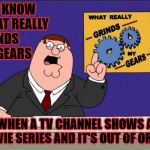 Peter Griffin - Grind My Gears Meme Generator - Imgflip