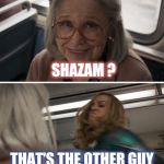 True fans are not confused | SHAZAM ? THAT'S THE OTHER GUY | image tagged in captain marvel,dc comics,marvel comics,same,not sure if,the other side | made w/ Imgflip meme maker