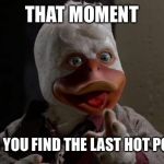 Aha Howard | THAT MOMENT; WHEN YOU FIND THE LAST HOT POCKET | image tagged in aha howard | made w/ Imgflip meme maker