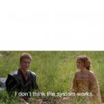 I don’t think the system works meme