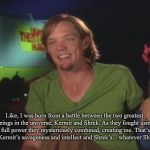 Shaggy Interview | Like, I was born from a battle between the two greatest beings in the universe, Kermit and Shrek. As they fought using their full power they mysteriously combined, creating me. That’s why I have Kermit’s savageness and intellect and Shrek’s... whatever Shrek has. | image tagged in shaggy interview | made w/ Imgflip meme maker