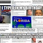 Florida Man | I TYPED IN MY BIRTHDAY; APPARENTLY A FLORIDA MAN WAS PULLED OVER FOR DRIVING A MOTOR CYCLE DRESSED AS FRED FLINTSTONE | image tagged in florida man | made w/ Imgflip meme maker