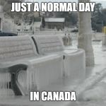 Ice storm | JUST A NORMAL DAY; IN CANADA | image tagged in ice storm | made w/ Imgflip meme maker