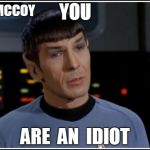 Spock Tore | DR MCCOY | image tagged in spock tore | made w/ Imgflip meme maker