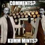 Brilliant! | COMMENTS? KUMM MINTS? | image tagged in brilliant | made w/ Imgflip meme maker