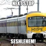 When the weekend comes...all aboard the hype train to the sesh! | NEXT STOP; SESHLEHEM! | image tagged in hype train,memes,sesh,seshlehem,weekend,nsfw weekend | made w/ Imgflip meme maker