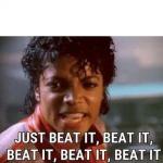 Just beat it , beat it meme