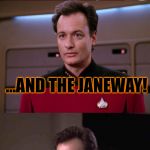 Q, making fun of all "Star Trek Voyager" fans.. | THERE'S THREE WAYS TO DO SOMETHING:; THE RIGHT WAY, THE WRONG WAY... ...AND THE JANEWAY! | image tagged in bad pun q,memes,funny,star trek voyager,janeway | made w/ Imgflip meme maker