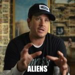 Tom Delonge Aliens | ALIENS | image tagged in tom delonge aliens | made w/ Imgflip meme maker